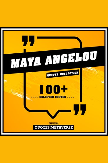 Maya Angelou - Quotes Collection - 100+ Selected Quotes - cover