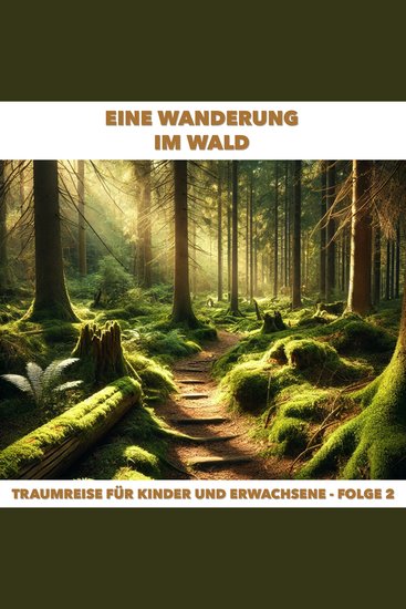 Traumreisen für Erwachsene und Kinder Folge 2: Eine Wanderung im Wald (ungekürzt) - cover