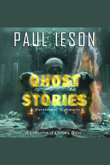 Ghost Stories & Paranormal Nightmares - A Collection of Chilling Tales - cover
