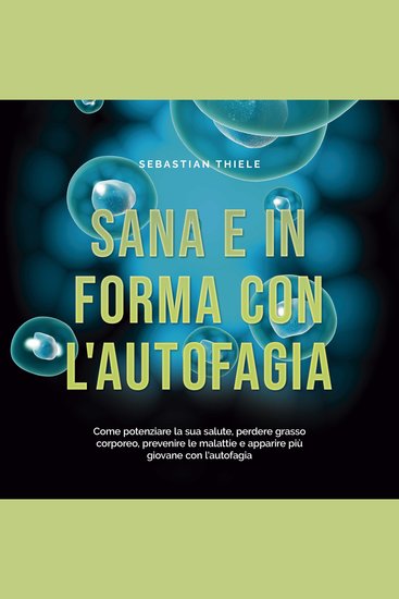 Sana e in forma con l'autofagia: Come potenziare la sua salute perdere grasso corporeo prevenire le malattie e apparire più giovane con l'autofagia - cover