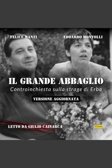 Il grande abbaglio (versione aggiornata) - AUDIOLIBRO - Controinchiesta sulla strage di Erba - cover