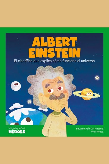 Albert Einstein - El científico que explicó cómo funciona el universo - cover