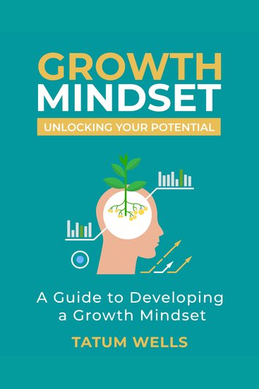 Unlocking Your Potential: A Simple Guide to Developing a Growth Mindset - Mindfulness Work - cover