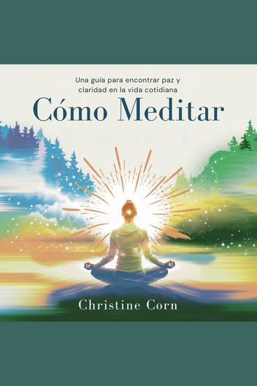 Cómo Meditar - Una Guía para Encontrar Paz y Claridad en la Vida Cotidiana - cover