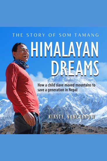 Himalayan Dreams: The Story of Som Tamang - How a child slave moved mountains to save a generation in Nepal - cover