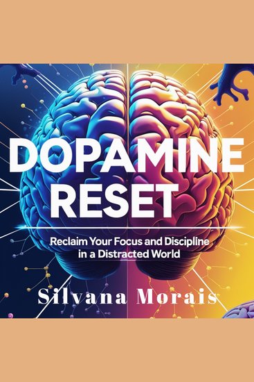 Dopamine Reset - A Short Guide to Reclaim your Focus and Discipline in a Distracted World - cover