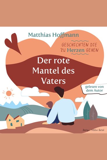 Geschichten die zu Herzen gehen - Der rote Mantel des Vaters! - cover