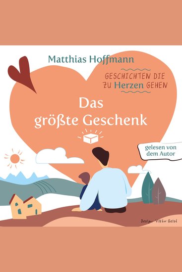 Geschichten die zu Herzen gehen - Das größte Geschenk! - cover