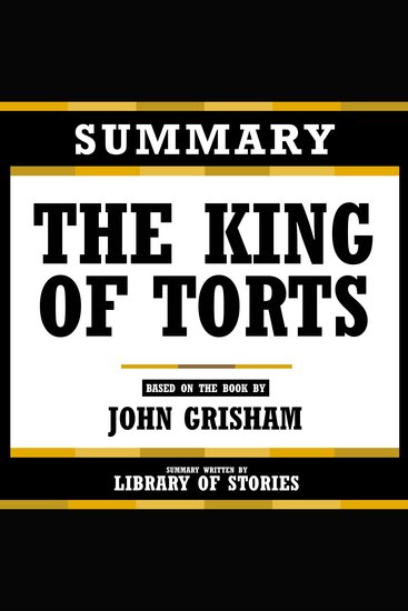 Summary - The King Of Torts - Based On The Book By John Grisham - cover