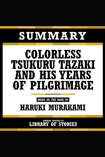 Summary - Colorless Tsukuru Tazaki And His Years Of Pilgrimage - Based On The Book By Haruki Murakami - cover