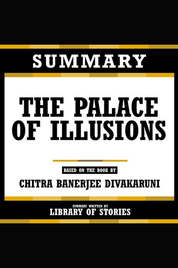 Summary - The Palace Of Illusions - Based On The Book By Chitra Banerjee Divakaruni - cover
