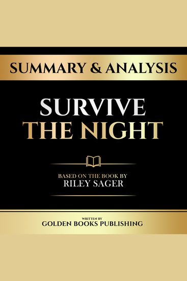 Summary & Analysis - Survive The Night - Based On The Book By Riley Sager - cover