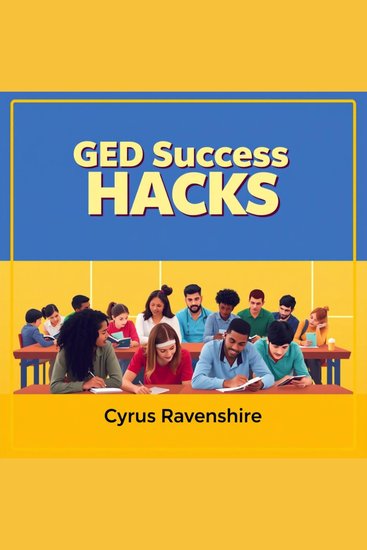 GED Success Hacks: Unlock Your Path to Easy Triumph - "Revamp your GED study routine! Immerse yourself in captivating audio lessons for guaranteed success!" - cover
