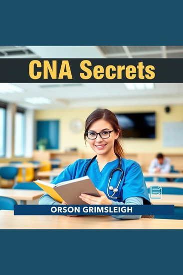 CNA Secrets to Effortlessly Pass Your Exam - "Unlock success with CNA Secrets! Dive into dynamic audio lessons to ace your exam effortlessly!" - cover