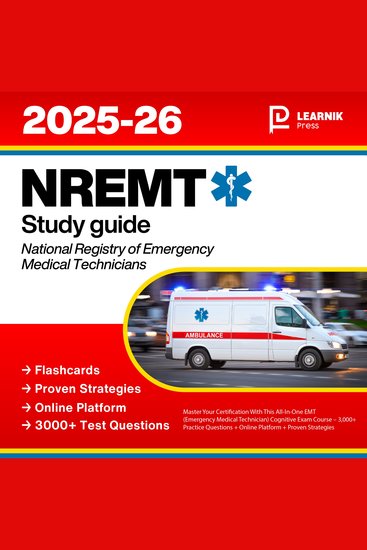 NREMT Study Guide - Master Your Certification With This All-In-One EMT (Emergency Medical Technician) Cognitive Exam Course – 3000+ Practice Questions + Online Platform + Proven Strategies - cover