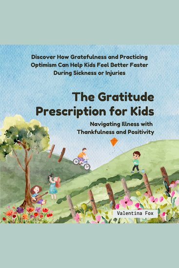 The Gratitude Prescription for Kids - Navigating Illness with Thankfulness and Positivity - cover