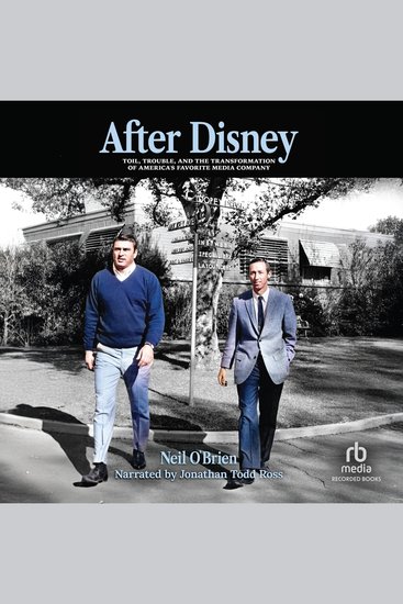 After Disney - Toil Trouble and the Transformation of America's Favorite Media Company - cover