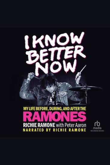 I Know Better Now - My Life Before During and After the Ramones - cover