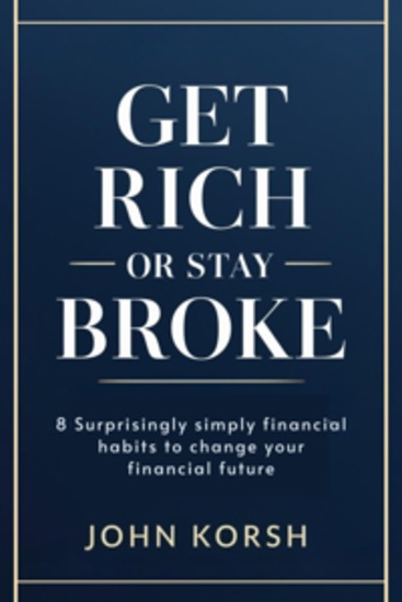 Get Rich Or Stay Broke - 8 Surprisingly Simply Financial Habits to Change Your Financial Future - cover