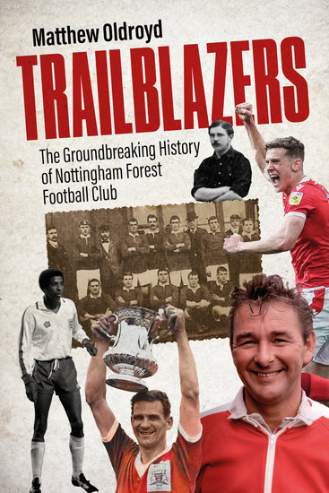 Trailblazers - The Ground Breaking History of Nottingham Forest Football Club - cover