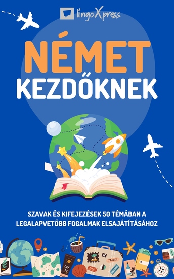 Német kezdőknek - Szavak és kifejezések 50 témában a legalapvetőbb fogalmak elsajátításához - cover