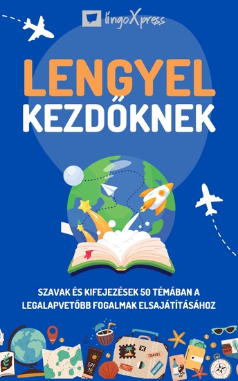 Lengyel kezdőknek - Szavak és kifejezések 50 témában a legalapvetőbb fogalmak elsajátításához - cover