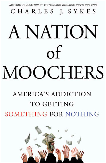A Nation of Moochers - America's Addiction to Getting Something for Nothing - cover