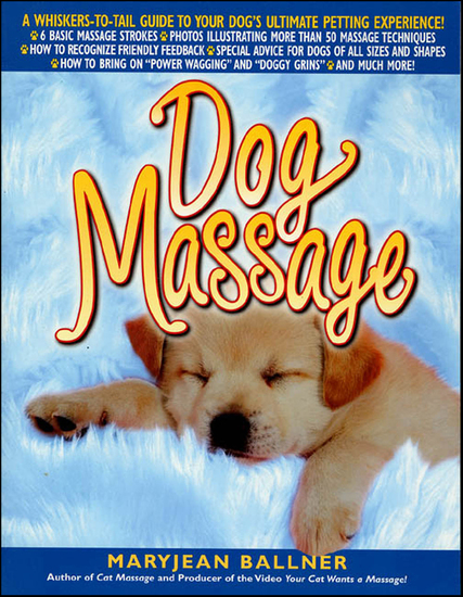 Dog Massage - A Whiskers-to-Tail Guide to Your Dog's Ultimate Petting Experience - cover