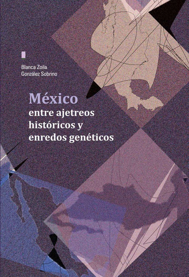 México entre ajetreos históricos y enredos genéticos - cover