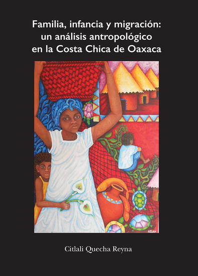 Familia infancia y migración: un análisis antropológico en la Costa Chica de Oaxaca - cover