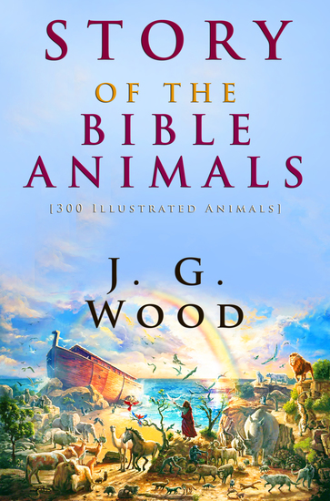 Story of the Bible Animals - [300 Illustrated Animals] - cover