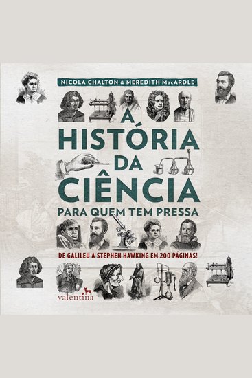 A história da ciência para quem tem pressa - De Galileu a Stephen Hawking em 200 páginas! - cover