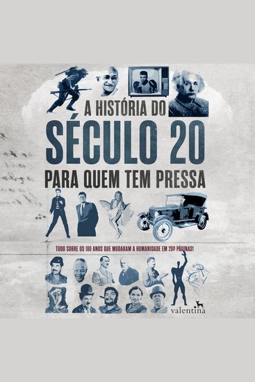 A história do século 20 para quem tem pressa - Tudo sobre os 100 anos que mudaram a humanidade em 200 páginas! - cover