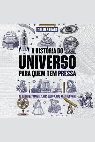 A História do Universo para quem tem pressa - Do Big Bang às mais recentes descobertas da astronomia! - cover