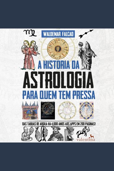 A História da Astrologia Para Quem Tem Pressa - Das tábuas de argila há 4000 anos aos apps em 200 páginas! - cover