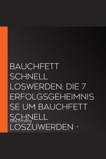 Bauchfett schnell loswerden: Die 7 Erfolgsgeheimnisse um Bauchfett schnell loszuwerden - inkl Tricks Tipps Rezepte und 30 Tage-Erfolgs-Challenge - cover