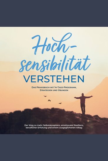 Hochsensibilität bei Erwachsenen - Das Selbsthilfebuch: Schritt für Schritt zu mehr Selbstregulation Selbstliebe und Lebensqualität mit Hochsensibilität! - inkl 14-Tage-Selbstfürsorge-Challenge - cover