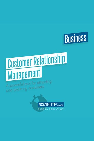 Customer Relationship Management - A powerful tool for attracting and retaining customers - cover