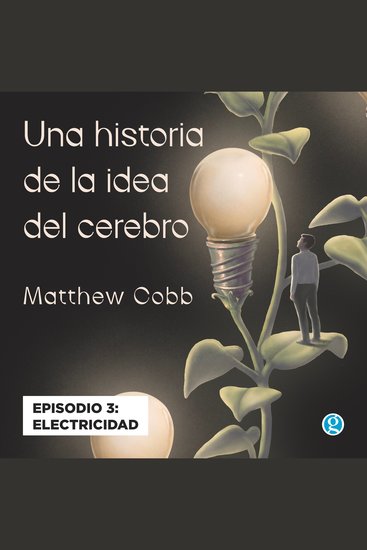 Electricidad - Una historia de la idea del cerebro Episodio 3 - cover