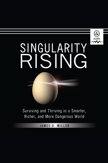 Singularity Rising - Surviving and Thriving in a Smarter Richer and More Dangerous World - cover