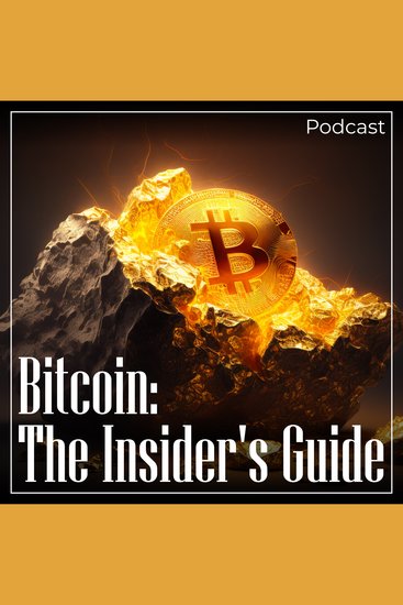 Bitcoin: The Insider's Guide - Podcast - cover