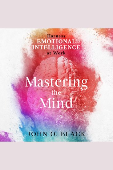 Mastering the Mind - Harness Emotional Intelligence at Work - cover