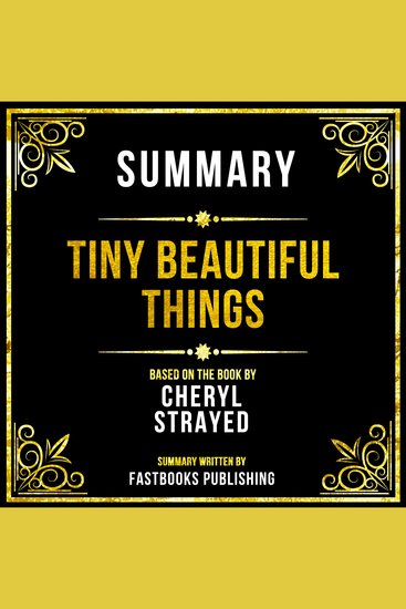 Summary - Tiny Beautiful Things - Based On The Book By Cheryl Strayed - cover