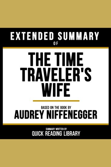 Extended Summary - The Time Traveler's Wife - Based On The Book By Audrey Niffenegger - cover