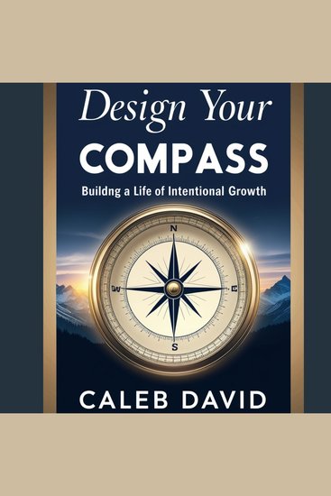 Design Your Compass - Building a Life of Intentional Growth - cover