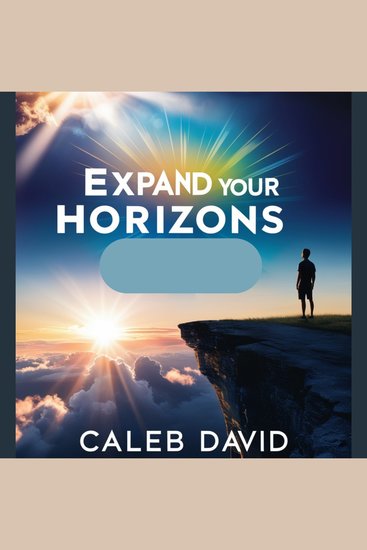 Expand Your Horizons - Discover the Power of Open Thinking - cover