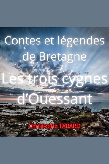 Les trois cygnes d'Ouessant - Contes et légendes de Bretagne - cover