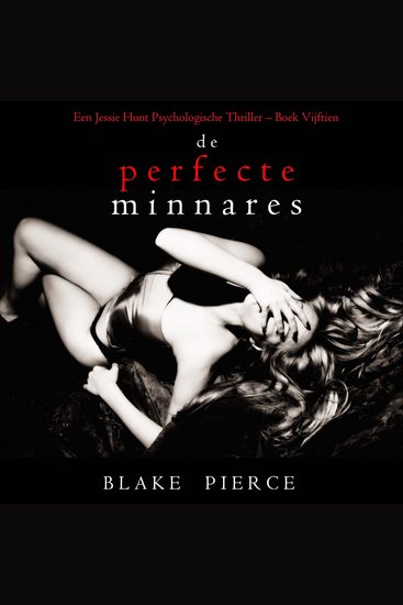 De perfecte minnares (Een Jessie Hunt Psychologische Thriller – Boek Vijftien) - Digitaal voorgelezen door een electronisch gegenereerde stem - cover