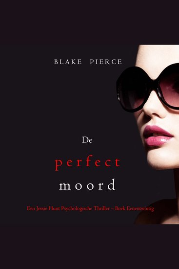 De perfecte moord (Een Jessie Hunt Psychologische Thriller – Boek Eenentwintig) - Digitaal voorgelezen door een electronisch gegenereerde stem - cover