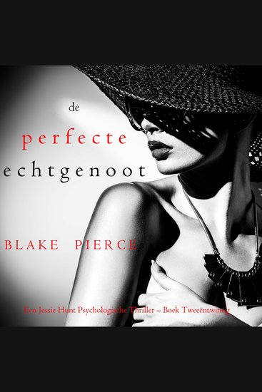 De perfecte echtgenoot (Een Jessie Hunt Psychologische Thriller – Boek Tweeëntwintig) - Digitaal voorgelezen door een electronisch gegenereerde stem - cover